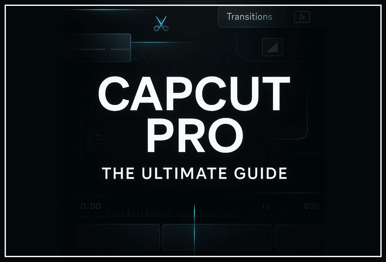 CapCut Pro Guide: How to Use Every Professional Editing Feature ...