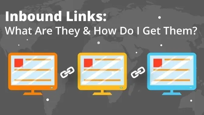 Inbound Links: What They Are and Best Practices